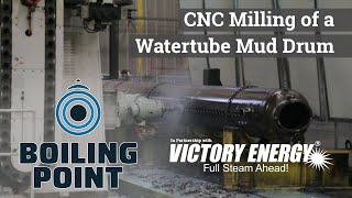 CNC Milling of a Watertube Mud Drum - Boiling Point