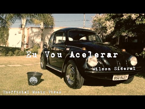 Wilson Sideral - Eu Vou Acelerar (Unofficial Music Video)