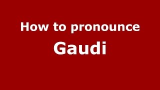 How to pronounce Gaudi