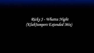 Ricky J - Whatta Night (KlubJumpers Extended Mix)