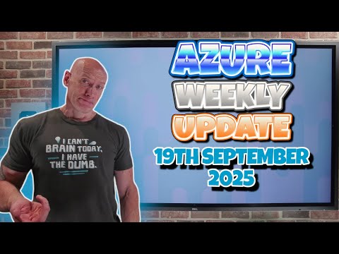 Azure Update - 19th September 2025 Azure Update - 19th September 2025
