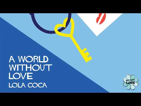 A World Without Love (Instant Love) - Lola Coca