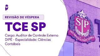 Revisão de Véspera TCE SP -  Auditor de Controle Externo - DIPE - Ciências Contábeis