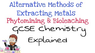 Phytomining & Bioleaching | Alternative Methods of Metal Extraction | GCSE Chemistry | Combined Sci