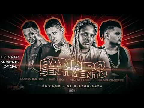 🔔MC10G,LUKA DA ZO,MC MYRES & MANO CHEFFE - BANDIDO SEM SENTIMENTOS (brega do momento oficial