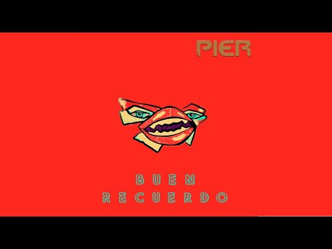 PIER - Buen Recuerdo  (Video Lyrics)
