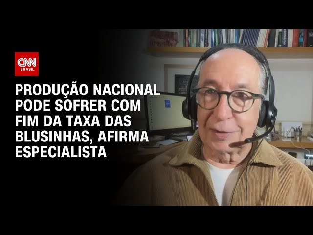 Fim da taxa das blusinhas prejudica a produção nacional, afirma professor | CNN PRIME TIME