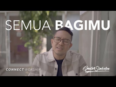 Guntur Simbolon - Semua BagiMu (Official Music Video) | Connect Worship