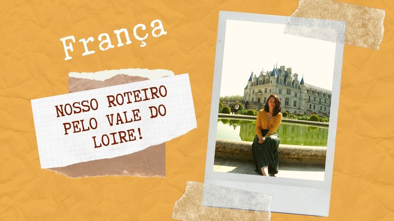 #ROTEIRO | VALE DO LOIRE E OS SEUS MAIS DE 300 CASTELOS! | Bárbara e Nando