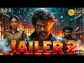 Jailer 2 2025 Rajinikanth Priyanka Chopra Yogi Babu Hindi Dubbed Action Movie Full HD Movie