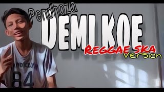 Download lagu Demi kowe - pendhoza - cover Reggae SKA version - by aryawee mp3