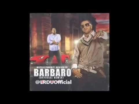 Myzta El Propio Feat. Julio Voltio - Barbaro (Remix)