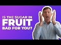 Is The Sugar In Fruit Bad For You Dr Eric Westman