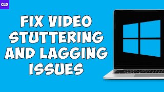 How To Fix "Video Stuttering and Lagging issues in Windows 11/10"
