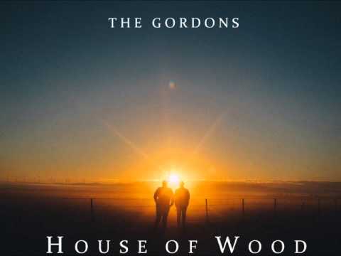The Gordons - House Of Wood