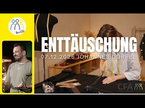 Predigt der CFA - Enttäuschung - Johannes Dörfel
