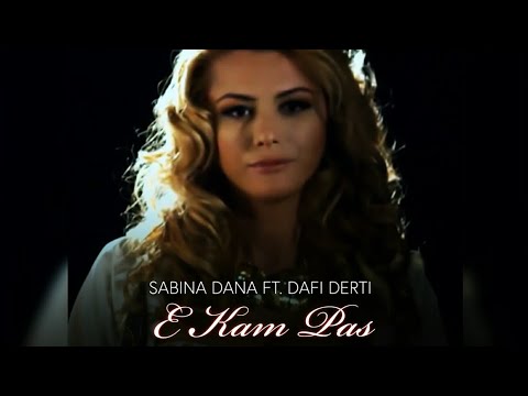E Kam Pas |sabina dana ft dafi derti|