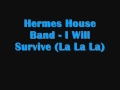 Hermes House Band - I Will Survive (La La La ...