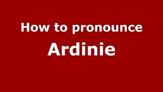 How to pronounce Ardinie