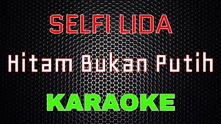Download lagu Selfi LIDA - Hitam Bukan Putih [Karaoke] | LMusical mp3