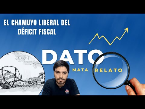 El chamuyo liberal del déficit fiscal – Dato Mata Relato. Jonathan Bastida