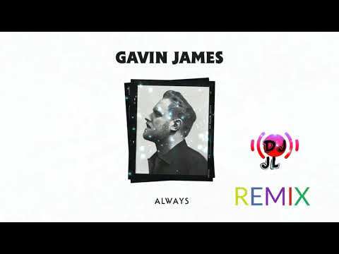 GAVIN JAMES- ALWAYS  (DJ JL REMIX)