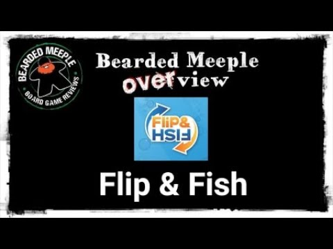 Bearded Meeple Overview : Flip & Fish