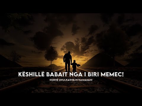 Këshillë babait nga i biri memec! [EMOCIONALE] - Hoxhë Dhulkarnejn Ramadani