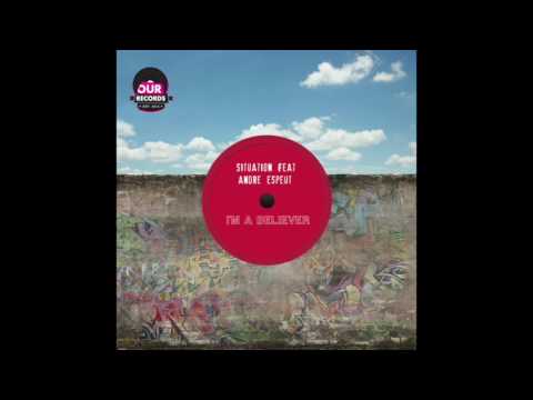 Situation feat Andre Espeut - I'm A Believer (Original Mix)