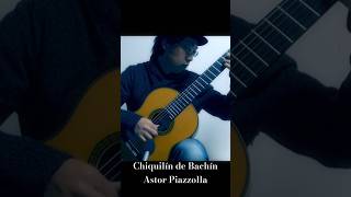 Download lagu Chiquilín de Bachín/ Piazzolla (Guitar）チキリンデバチン mp3