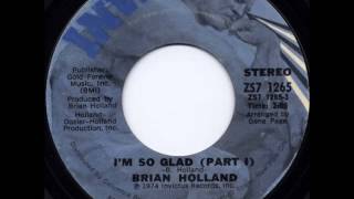 Brian Holland ......   I'm So Glad.    1974