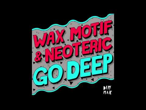 Wax Motif & Neoteric - Go Deep (Keith & Supabeatz Remix)