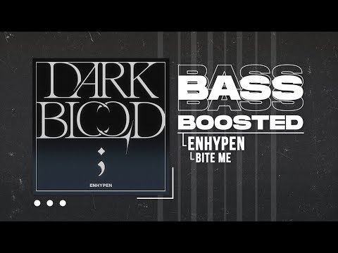 ENHYPEN (엔하이픈) - Bite Me [BASS BOOSTED]