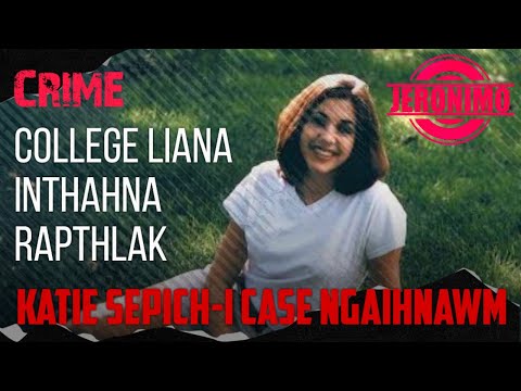 Crime- |University lar taka inthahna rapthlak| Katie Sapich Case Ngaihnawm