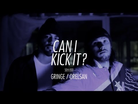 CAN I KICK IT ? (S04-E03) ORELSAN & GRINGE / Prod : DRIXXXÉ