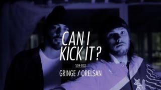 CAN I KICK IT ? (S04-E03) ORELSAN & GRINGE / Prod : DRIXXXÉ
