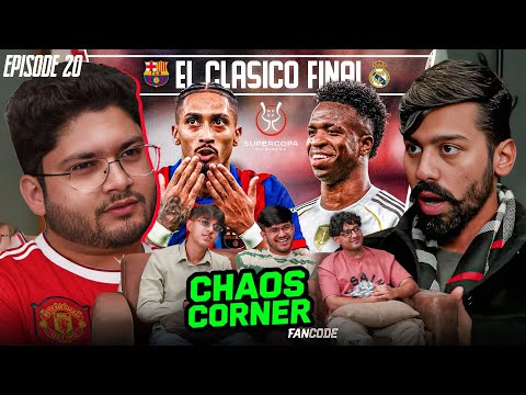 El Clasico Supercopa Final & Vinicius Vs Simeone | CHAOS CORNER EP. 20