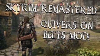 Skyrim Remastered: Quivers on Belts Mod! (PC & Console)