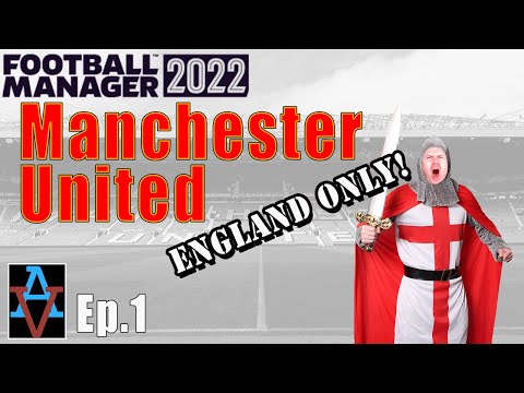 FM22 - MANCHESTER UNITED: ENGLAND ONLY! - Welcome to Manchester: Football Manager 2022 Let's Play