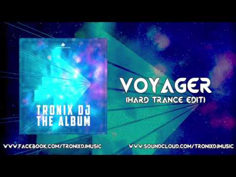 Tronix DJ - Voyager (Hard Trance Edit)