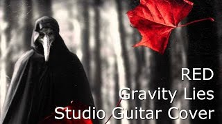 RED - Gravity Lies (Studio Guitar Cover)