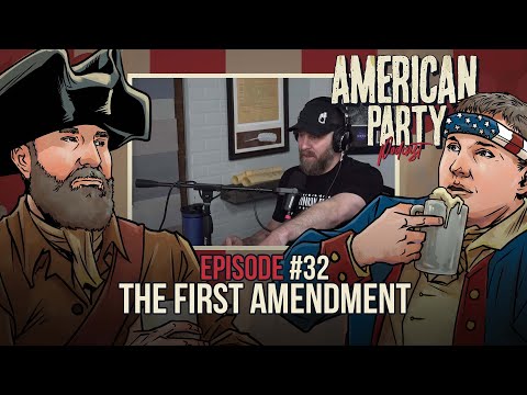 American Party Podcast Episode #32 - The First Amendment