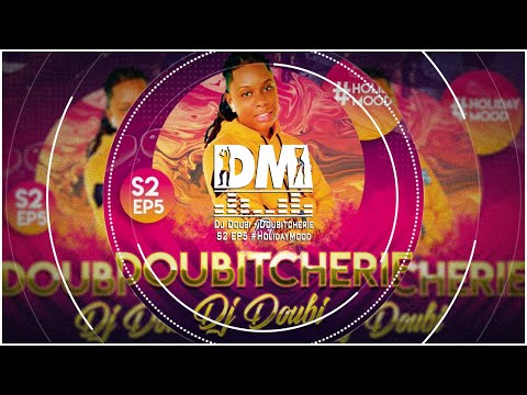 Dj Doubi - Doubitcherie S2 EP5 #HolidayMood