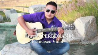 Estreno(PERDONAME) Francisco Vidal