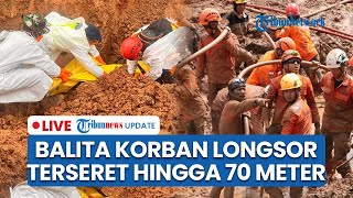 LIVE: Balita Korban Longsor Cilacap Ditemukan Terseret 70 Meter dari Rumahnya, 2 Orang Masih Dicari