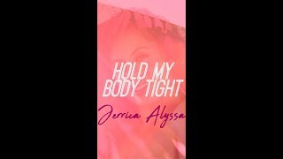 Hold My Body Tight (Lyric Video)-  Jerrica Alyssa