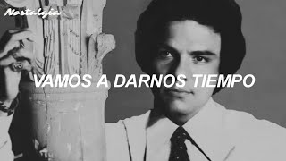 José José - Vamos A Darnos Tiempo (Letra/Lyrics)