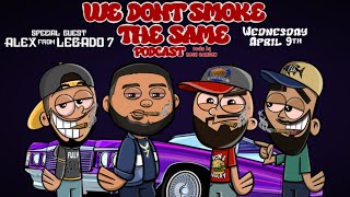 We Don't SMELL LIKE KUSH the Same with Alexander Guerra of Legado 7