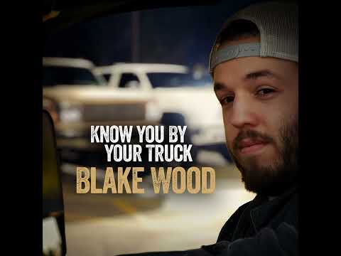 Blake Wood - Know You by Your Truck (Official Audio)