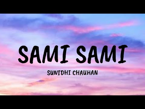 SAMI SAMI - Lyrics | Sunidhi Chauhan